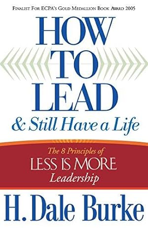 Bild des Verkufers fr How to Lead and Still Have a Life: The 8 Principles of Less is More Leadership zum Verkauf von WeBuyBooks