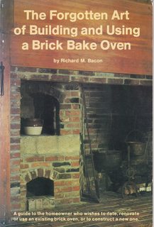 The Forgotten Art of Building and Using a Brick Bake Oven: A Practical Guide