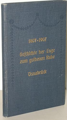 Geschichte der Loge zum goldenen Rade in Osnabrück von ihrer Gründung bis zum Jahre 1907. Aus Anl...