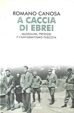 Bild des Verkufers fr A caccia di ebrei. Mussolini, Preziosi e l'antisemitismo fascista zum Verkauf von Messinissa libri