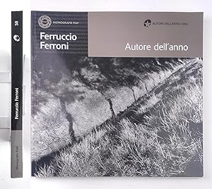 Ferruccio Ferroni. Autore dell'anno. Collana monografica 58 - 2006 Autografato