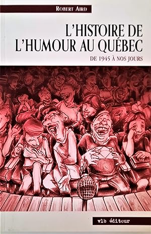 L'histoire de l'humour au Québec. De 1945 à nos jours