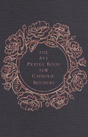 Seller image for The Ave Prayer Book for Catholic Mothers (Hardcover) for sale by AussieBookSeller