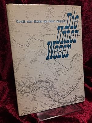 Die Unterweser. Chronik eines Stromes und seiner Landschaft.