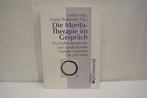 Die Morita-Therapie im Gespräch Psychotherapeutische und transkulturelle Aspekte zwischen Ost und...