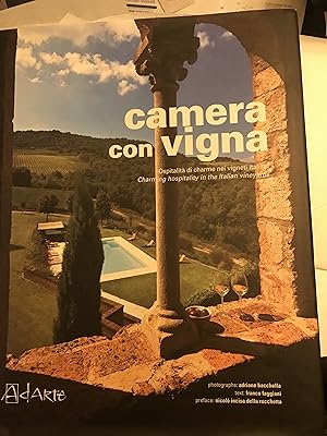Camera con vigna. Ospitalit di charme nei vigneti italiani. Charming hospitality in the italian ...
