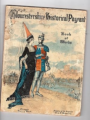 GLOUCESTERSHIRE HISTORICAL PAGEANT . BOOK OF WORDS. CHELTENHAM JULY 6-11 1908