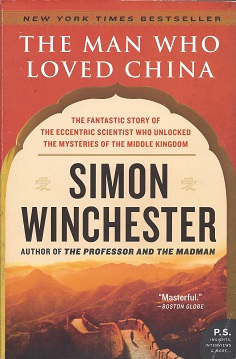 The Man Who Loved China: The Fantastic Story of the Eccentric Scientist Who Unlocked the Mysterie...