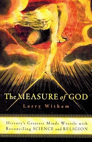 Seller image for THE MEASURE OF GOD History's Greatest Minds Wrestle with Reconciling Science and Religion for sale by Z-A LLC