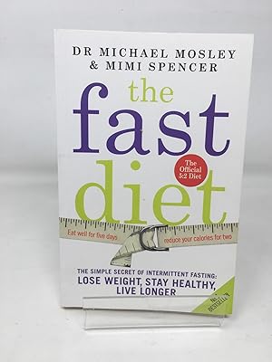 Seller image for The Fast Diet: The Secret of Intermittent Fasting - Lose Weight, Stay Healthy, Live Longer: The Simple Secret of Intermittent Fasting: Lose Weight, Stay Healthy, Live Longer for sale by Cambridge Recycled Books