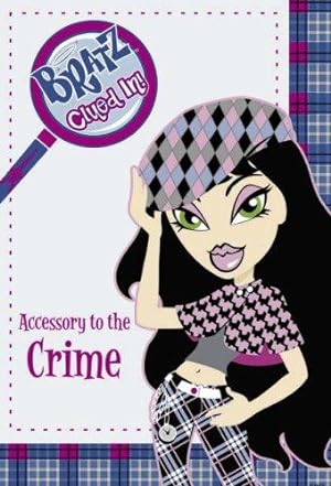 Seller image for Bratz Clued In: Accessory to the Crime: No. 4 ("Bratz" Clued In! S.) for sale by WeBuyBooks