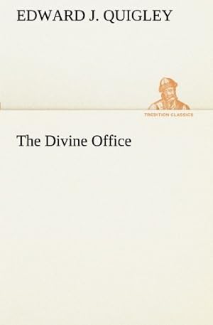 Bild des Verkufers fr The Divine Office (TREDITION CLASSICS) zum Verkauf von WeBuyBooks