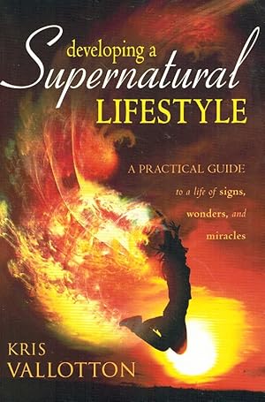 Imagen del vendedor de Developing a Supernatural Lifestyle A Practical Guide to a Life of Signs, Wonders, and Miracles a la venta por Z-A LLC