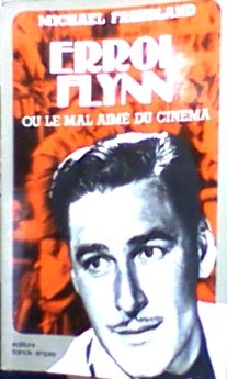 ERROL FLYNN ou le mal aimé du cinéma