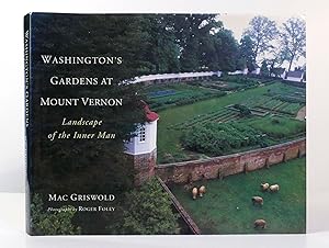 WASHINGTON'S GARDENS AT MOUNT VERNON Landscape of the Inner Man