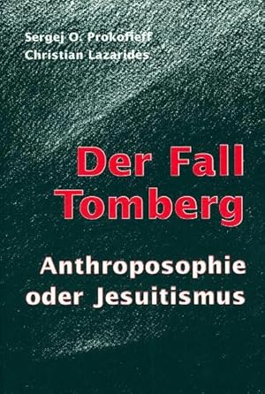 Der Fall Tomberg : Anthroposophie oder Jesuitismus. Sergej O. Prokofieff ; Christian Lazarides