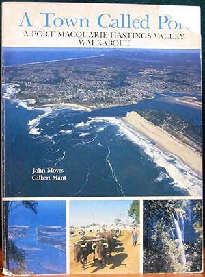 Imagen del vendedor de A TOWN CALLED PORT. A Port Macquarie-Hastings Valley Walkabout. a la venta por The Antique Bookshop & Curios (ANZAAB)