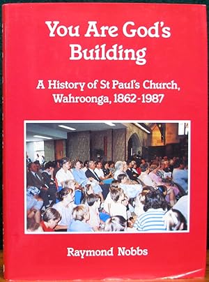 Seller image for YOU ARE GOD'S BUILDING. A History of St PAul's Church, Wahroonga, 1862 - 1987. for sale by The Antique Bookshop & Curios (ANZAAB)