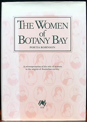 Immagine del venditore per THE WOMEN OF BOTANY BAY. A reinterpretation of the role of women in the origins of Australian society. venduto da The Antique Bookshop & Curios (ANZAAB)