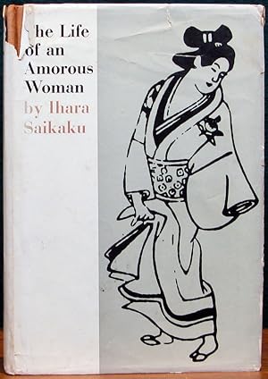 Seller image for THE LIFE OF AN AMOROUS WOMAN. And Other Writings. Edited and translated by Ivan Morris. for sale by The Antique Bookshop & Curios (ANZAAB)