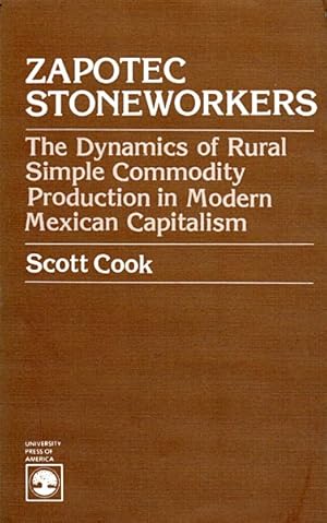 Zapotec Stoneworkers: The Dynamics of Rural Simple Commodity Production in Modern Mexican Capitalism