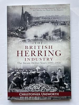 The British Herring Industry: The Steam Drifter Years 1900-1960