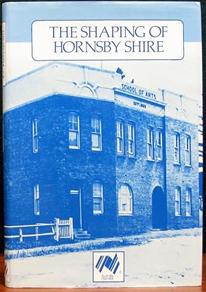 Imagen del vendedor de THE SHAPING OF HORNSBY SHIRE. a la venta por The Antique Bookshop & Curios (ANZAAB)