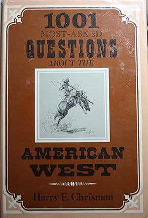 Immagine del venditore per The 1,001 Most Asked Questions About The American West With Answers by Harry E. Chrisman venduto da Old West Books  (ABAA)