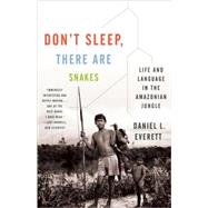 Seller image for Don't Sleep, There Are Snakes Life and Language in the Amazonian Jungle for sale by eCampus