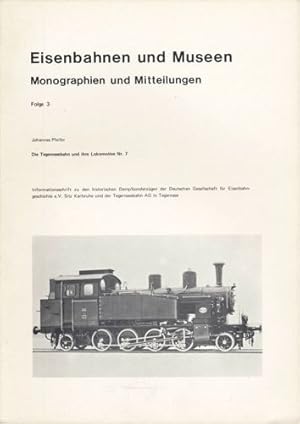 Image du vendeur pour Eisenbahnen und Museen - Monographien und Mitteilungen Folge 3: Die Tegernseebahn und ihre Lokomotive Nr. 7. mis en vente par Versandantiquariat  Rainer Wlfel