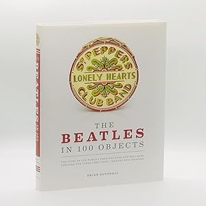 Seller image for The Beatles in 100 Objects ; The Story Of The World's Greatest Rock and Roll Band Through The Items They Used, Created and Inspired for sale by Black's Fine Books & Manuscripts