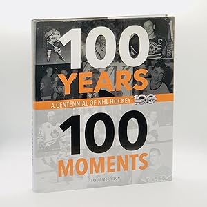 100 Years, 100 Moments: A Centennial of NHL Hockey
