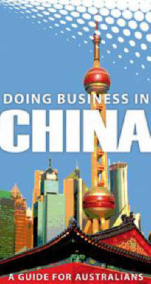 Bild des Verkufers fr Doing Business in China. A Guide for Australians. zum Verkauf von Asia Bookroom ANZAAB/ILAB