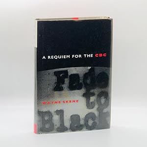 Seller image for Fade to Black: Requiem for the CBC for sale by Black's Fine Books & Manuscripts