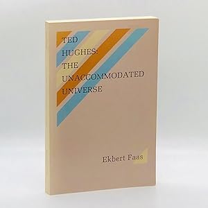 Seller image for Ted Hughes: The Unaccommodated Universe; With Selected Critical Writings by Ted Hughes and Two Interviews for sale by Black's Fine Books & Manuscripts