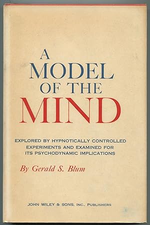 Image du vendeur pour A Model of the Mind Explored By Hypnotically Controlled Experiments and Examined for Its Psychological Implications mis en vente par Between the Covers-Rare Books, Inc. ABAA