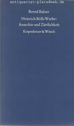 Heinrich Bölls Werke: Anarchie und Zärtlichkeit.