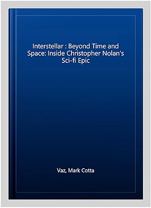 Imagen del vendedor de Interstellar : Beyond Time and Space: Inside Christopher Nolan's Sci-fi Epic a la venta por GreatBookPricesUK