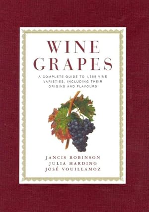 Immagine del venditore per Wine Grapes : A Complete Guide to 1,368 Vine Varieties, Including Their Origins and Flavours venduto da GreatBookPricesUK