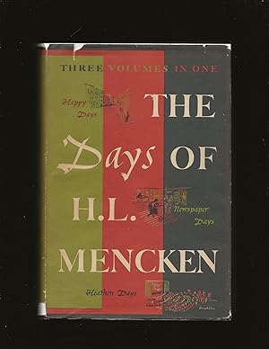 The Days Of H. L. Mencken: Happy Days, Newspaper Days, Heathen Days