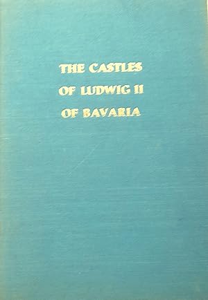 The Castles Of Ludwig II of Bavaria.