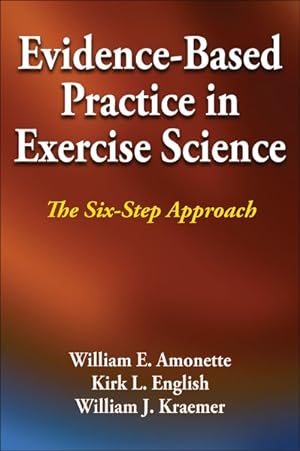 Seller image for Evidence-Based Practice in Exercise Science : The Six-step Approach for sale by GreatBookPrices
