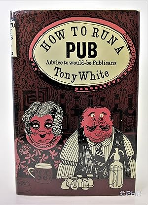How to Run a Pub: Advice to Would-be Publicans