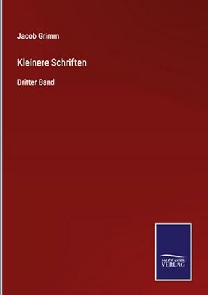 Bild des Verkufers fr Kleinere Schriften : Dritter Band zum Verkauf von AHA-BUCH GmbH