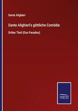 Bild des Verkufers fr Dante Alighieri's gttliche Comdie : Dritter Theil (Das Paradies) zum Verkauf von AHA-BUCH GmbH