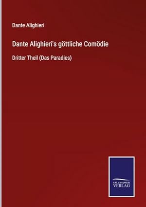 Bild des Verkufers fr Dante Alighieri's gttliche Comdie : Dritter Theil (Das Paradies) zum Verkauf von AHA-BUCH GmbH