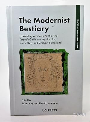 Seller image for The Modernist Bestiary: Translating Animals and the Arts with Guillaume Apollinaire, Raoul Dufy and Graham Sutherland for sale by Post Horizon Booksellers