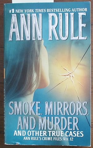 Smoke, Mirrors, and Murder and Other True Cases: Ann Rule's Crime Files #12