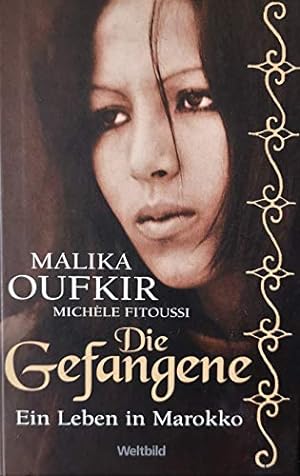 Seller image for Die Gefangene : ein Leben in Marokko. Malika Oufkir ; Michèle Fitoussi. Aus dem Franz. von Christiane Filius-Jehne for sale by Bücherpate