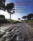 Seller image for Pilgerziele der Christenheit - Jerusalem, Rom, Santiago des Compostela for sale by Eichhorn GmbH
